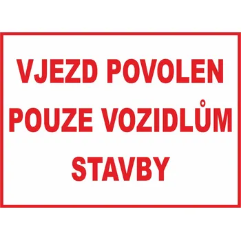 Vjezd povolen pouze vozidlům stavby UV tisk plast 3mm 400 x 300 mm