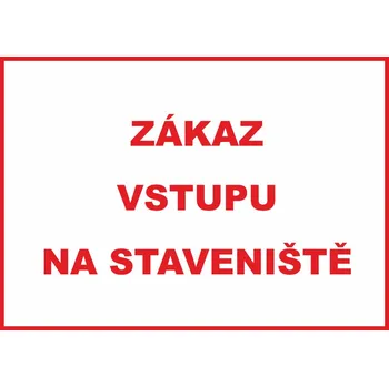 Značení Zákaz vstupu na staveniště samolepka UV tisk 300x200 mm