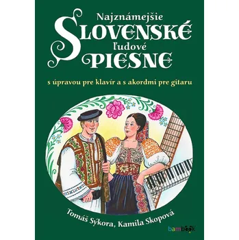 Kniha Najznámejšie slovenské ľudové piesne - Kamila Skopová, Mgr. Tomáš Sýkora (E-Kniha)