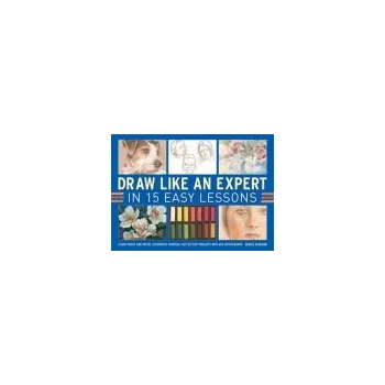 Draw Like an Expert in 15 Easy Lessons - Coulson, Sheila