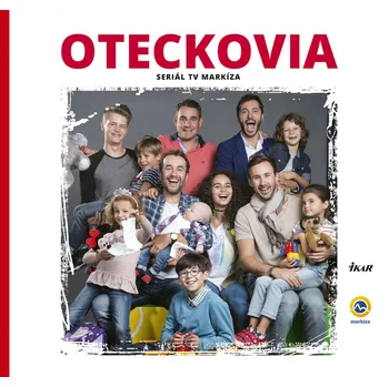 Umění Oteckovia: Seriál TV Markíza - Hana Lasicová, Katarína Mikulíková [SK] (2018, pevná)