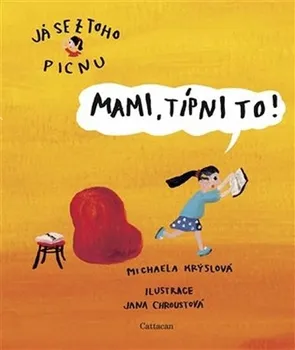 Já se z toho picnu: Mami, típni to! - Michaela Krýslová (2019, pevná)