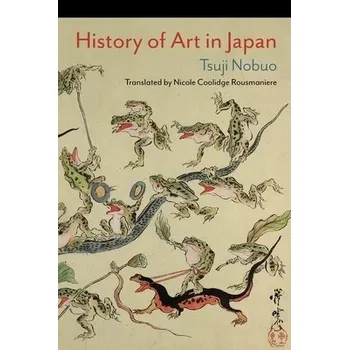 Cizojazyčná kniha History of Art in Japan - Tsuji, Nobuo