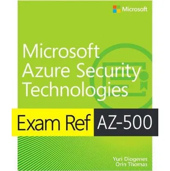 Technika Exam Ref AZ-500 Microsoft Azure Security Technologies – Yuri Diogenes,Orin Thomas (EN)