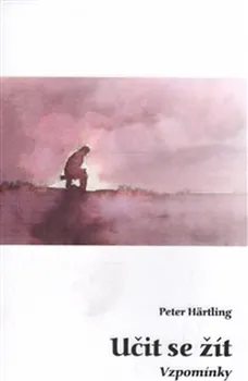 Učit se žít: Vzpomínky - Peter Härtling (2016, brožovaná)