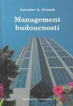 Management budoucnosti - Jaroslav Antonín Jirásek (2008, pevná)