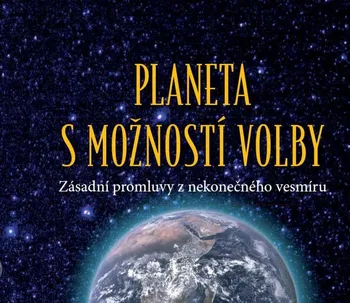 Planeta s možností volby: Zásadní promluvy z nekonečného vesmíru - Phyllis V. Schlimmerová (2021, pevná)