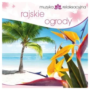 DVD film Muzyka relaksacyjna. Rajskie ogrody CD - Kowalski Lech