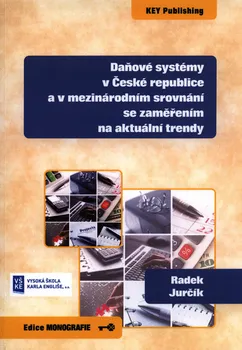 Daňové systémy v České republice a v mezinárodním srovnání se zaměřením na aktuální trendy - Radek Jurčík (2015, brožovaná)