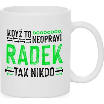Hrnek - Když to neopraví Radek, tak nikdo Barva: Bílá