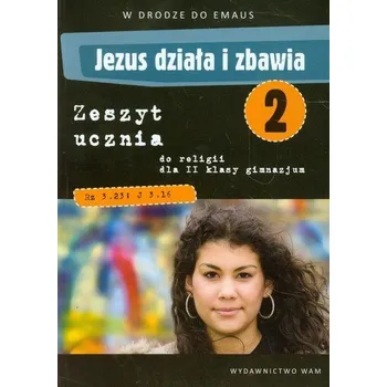 W drodze do Emaus. Jezus działa i zbawia. Klasa 2. Gimnazjum. Zeszyt ucznia do religii - Marek Zbigniew, Walulik Anna