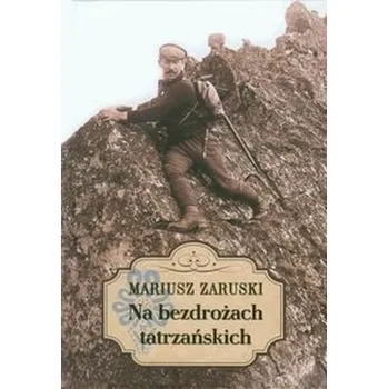 Na bezdrożach tatrzańskich - Zaruski Mariusz