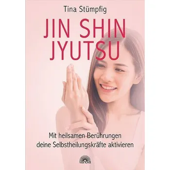 Jin Shin Jyutsu - Mit heilsamen Berührungen deine Selbstheilungskräfte aktivieren - Stümpfig, Tina