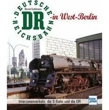 Die Deutsche Reichsbahn in West-Berlin - Kuhlmann, Bernd