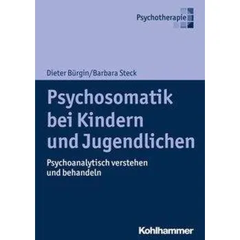 Psychosomatik bei Kindern und Jugendlichen - Bürgin, Dieter