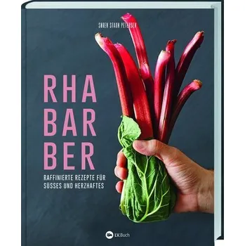 Rhabarber - Raffinierte Rezepte für Süßes und Herzhaftes - Staun Petersen, Soren
