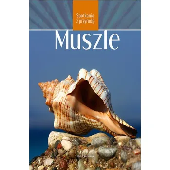 Muszle. Spotkania z przyrodą - Wąsowski Rafał