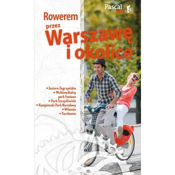 ROWEREM PRZEZ WARSZAWĘ I OKOLICĘ PASCAL BAJK - MAREK WIĘCH