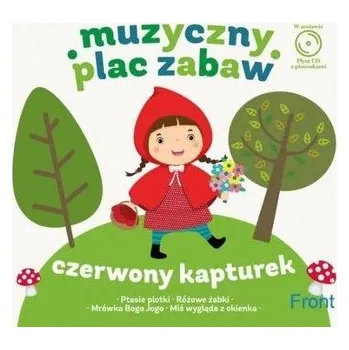 Muzyczny plac zabaw. Czerwony Kapturek + CD