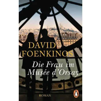 Die Frau im Musée d'Orsay - David Foenkinos