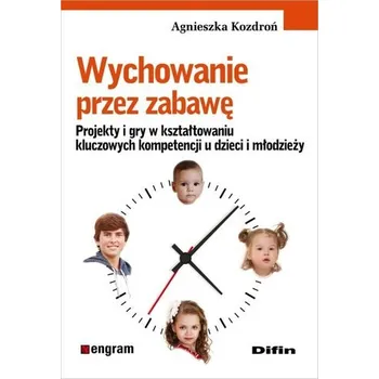 Wychowanie przez zabawę - Kozdroń Agnieszka