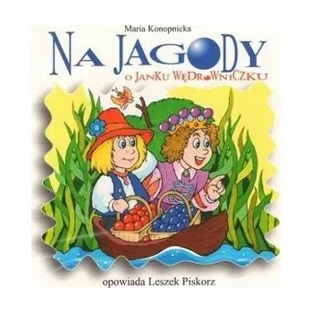 Na jagody. O janku Wędrowniczku audiobook - Maria Konopnicka