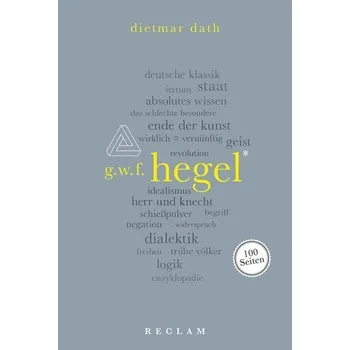 Hegel. 100 Seiten - Dath, Dietmar