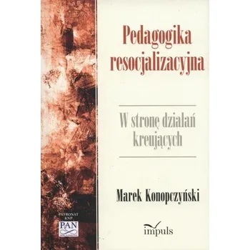 Pedagogika resocjalizacyjna - Konopczyński Marek