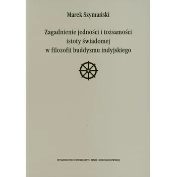 Zagadnienie jedności i tożsamości istoty świadomej - Marek Szymański