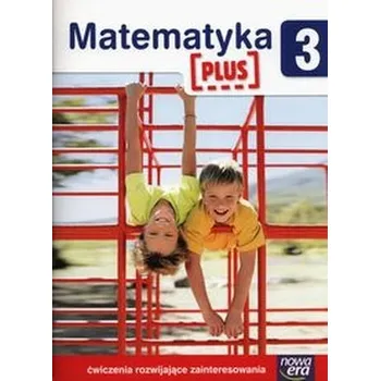 Matematika Matematyka Plus 3 Ćwiczenia rozwijające zainteresowania - Lankiewicz Bogusława, Sawicka Krystyna, Swoboda Ewa