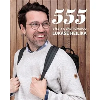 555: Výlety s Gastromapou Lukáše Hejlíka - Lukáš Hejlík (2021, flexo) Cestování 555: Výlety s Gastromapou Lukáše Hejlíka - Lukáš Hejlík (2021, flexo)
