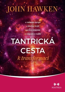 Kniha Tantrická cesta k transformaci - John Hawken (2021) [E-kniha]