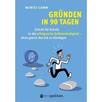 Gründen in 90 Tagen - Gomm, Moritz