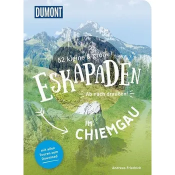 Cestování 52 kleine & große Eskapaden im Chiemgau - Friedrich, Andreas