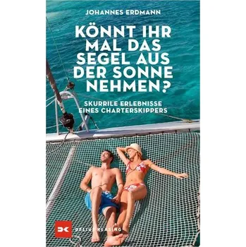 Könnt ihr mal das Segel aus der Sonne nehmen? - Erdmann, Johannes