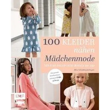 100 Kleider nähen - Mädchenmode - Cabie, Evelien