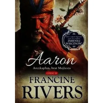 Aaron Arcykapłan brat Mojżesza Część 2 - Francine Rivers