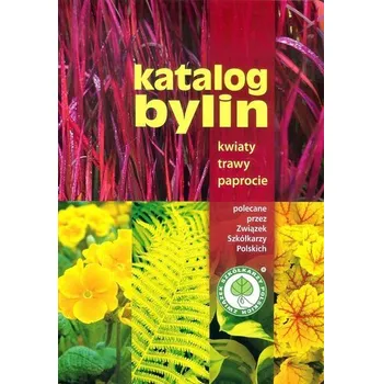 Katalog bylin. Kwiaty trawy paprocie - Praca zbiorowa