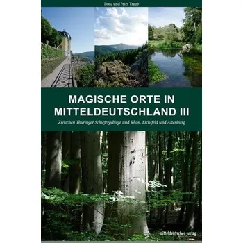 Cestování Magische Orte in Mitteldeutschland 03 - Traub, Peter
