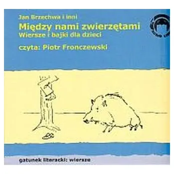 DVD film Między nami zwierzętami. Wiersze i bajki dla dzieci - Jan Brzechwa i inni