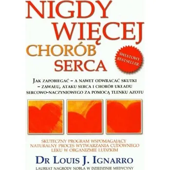 Nigdy więcej chorób serca - Louis J. Ignarro