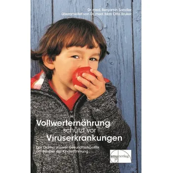 Vollwerternährung schützt vor Viruserkrankungen - Sandler, Benjamin