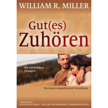 Gut(es) Zuhören - Miller, William R.