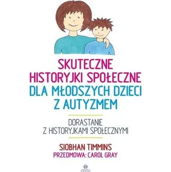 Skuteczne historyjki społeczne dla młodszych... - Timmins, Siobhan