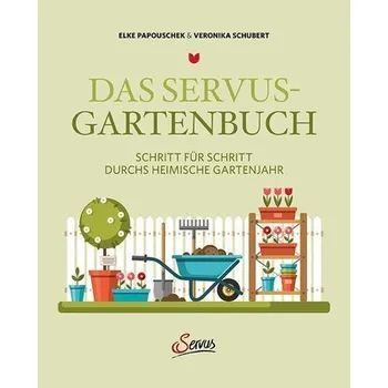 Das Servus-Gartenbuch - Papouschek, Elke