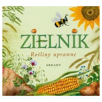 Zielnik Rośliny uprawne - Garbarczyk Małgorzata, Garbarczyk Henryk