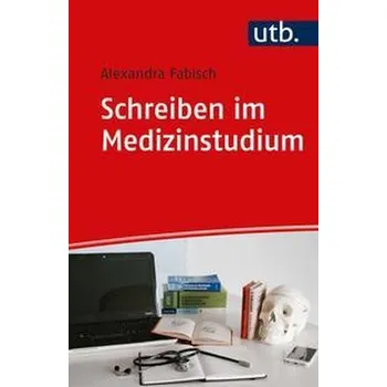 Schreiben im Medizinstudium - Fabisch, Alexandra