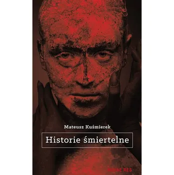 Historie śmiertelne - Kuśmierek Mateusz