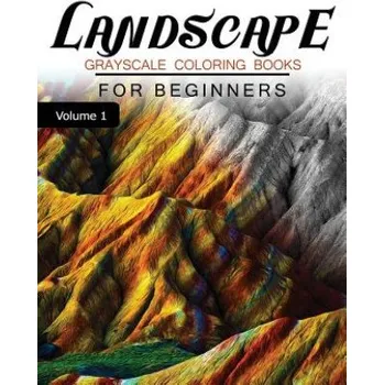 Landscapes GRAYSCALE Coloring Books for beginners Volume 1: Grayscale Photo Coloring Book for Grown Ups (Landscapes Fantasy Coloring) – Grayscale Fantasy (EN)