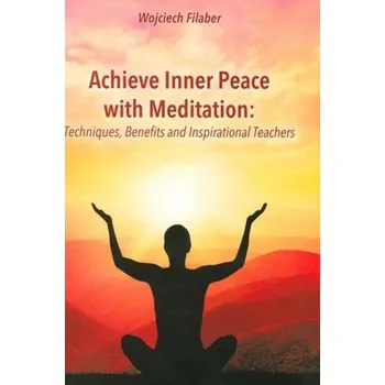 Achive Inner Peace with Meditation - Filaber Wojciech